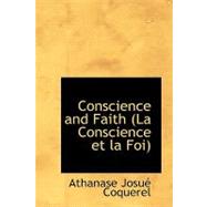 La Conscience Et La Foi/ Conscience and Faith by Coquerel, Athanase Josuac, 9780554691954