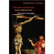 The Guide to Gethsemane by Falque, Emmanuel; Hughes, George, 9780823281954