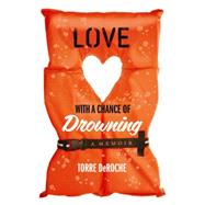 Love with a Chance of Drowning by DeRoche, Torre, 9781401341954