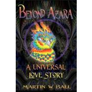 Beyond Azara by Ball, Martin W., Ph.D., 9781470031954