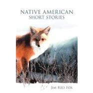 Native American Short Stories by Fox, Jim Red, 9781477201954
