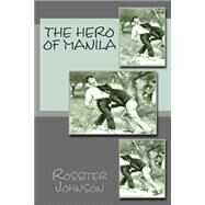 The Hero of Manila by Johnson, Rossiter, 9781508741954