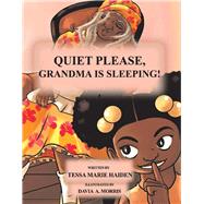Quiet Please, Grandma Is Sleeping! by Haiden, Tessa Marie; Morris, Davia A., 9781667831954