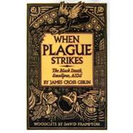 When Plague Strikes: The Black Death, Smallpox, AIDS by Giblin, James Cross; Frampton, David, 9780064461955