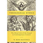 Theological Ethics by W. Ross Hastings, 9780310111955