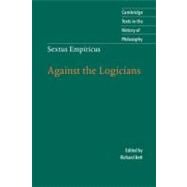 Sextus Empiricus: Against the Logicians by Edited by Richard Bett, 9780521531955