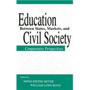 Education Between State, Markets, and Civil Society: Comparative Perspectives by Meyer, Heinz-Dieter; Boyd, William Lowe; Boyd, William Lowe; Meyer, Heinz-Dieter, 9780805831955