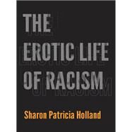The Erotic Life of Racism by Holland, Sharon Patricia, 9780822351955