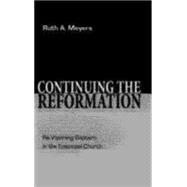 Continuing the Reformation by Meyers, Ruth A., 9780898691955