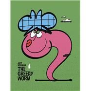 The Greedy Worm by Newman, Jeff; Newman, Jeff, 9781442471955
