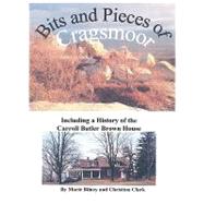 Bits and Pieces of Cragsmoor: Including a History of the Carroll Butler Brown House by Bilney, Marie; Clark, Christina, 9781452061955