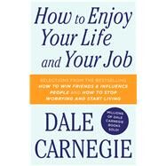 How to Enjoy Your Life and Your Job by Carnegie, Dale, 9781501181955