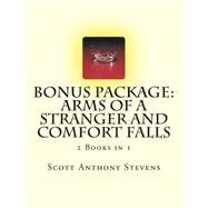 Arms of a Stranger / Comfort Falls by Stevens, Scott Anthony, 9781508591955