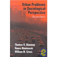 Urban Problems in Sociological Perspective by Shannon, Thomas R.; Kleniewski, Nancy; Cross, William M., 9781577661955