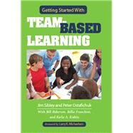 Getting Started With Team-based Learning by Sibley, Jim; Ostafichuk, Pete; Roberson, Bill (CON); Franchini, Billie (CON); Kubitz, Karla A. (CON), 9781620361955