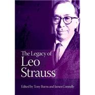 The Legacy of Leo Strauss by Burns, Tony; Connelly, James, 9781845401955