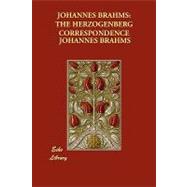 Johannes Brahms : The herzogenberg Correspondence by Brahms, Johannes; Kalbeck, Max; Bryant, Hannah, 9781848301955