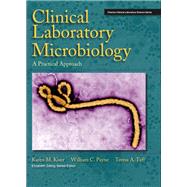 Clinical Laboratory Microbiology A Practical Approach by Kiser, Karen; Payne, William; Taff, Theresa, 9780130921956