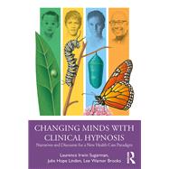 Changing Minds With Clinical Hypnosis by Sugarman, Laurence Irwin; Linden, Julie Hope; Brooks, Lee Warner, 9780367251956
