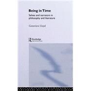 Being in Time: Selves and Narrators in Philosophy and Literature by Lloyd,Genevieve, 9780415071956