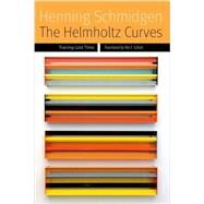 The Helmholtz Curves Tracing Lost Time by Schmidgen, Henning; Schott, Nils F., 9780823261956