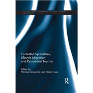Contested Spatialities, Lifestyle Migration and Residential Tourism by Janoschka; Michael, 9781138081956