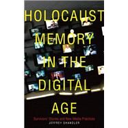 Holocaust Memory in the Digital Age by Shandler, Jeffrey, 9781503601956