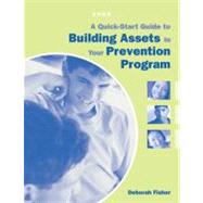A Quick-start Guide to Building Assets in Your Prevention Program by Fisher, Deborah, 9781574821956