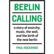 Berlin Calling by Hockenos, Paul, 9781620971956