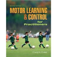 Motor Learning and Control for Practitioners by Cheryl A. Coker, 9781890871956