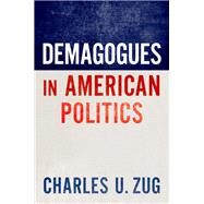 Demagogues in American Politics by Zug, Charles U., 9780197651957