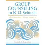Group Counseling in K-12 Schools A Handbook for School Counselors by Greenberg, Kenneth R., 9780205321957