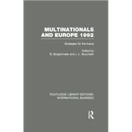 Multinationals and Europe 1992 (RLE International Business): Strategies for the Future by Burgenmeier; Beat, 9780415751957