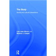 The Body: Social and Cultural Dissections by Moore; Lisa Jean, 9780415821957
