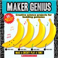 Maker Genius: 50+ Home Science Experiments by Unknown, 9781338291957