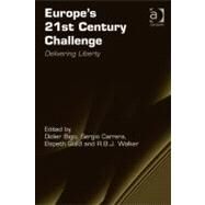 Europe's 21st Century Challenge : Delivering Liberty by Bigo, Didier; Carrera, Sergio; Guild, Elspeth; Walker, R. B. J., 9781409401957