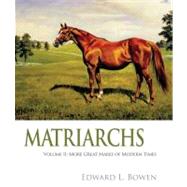 Matriarchs Vol. 2 : More Great Mares of Modern Times by Bowen, Edward L., 9781581501957