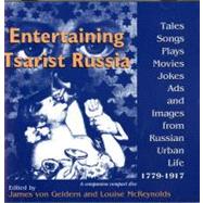 Entertaining Tsarist Russia by Von Geldern, James; McReynolds, Louise, 9780253211958