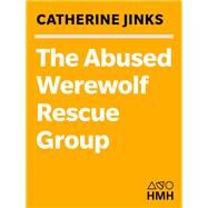 The Abused Werewolf Rescue Group by Jinks, Catherine, 9780547721958