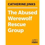 The Abused Werewolf Rescue Group by Jinks, Catherine, 9780547721958