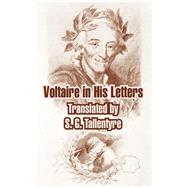Voltaire In His Letters by Voltaire; Tallentyre, S. G., 9781410211958