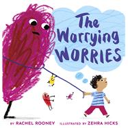 The Worrying Worries by Rooney, Rachel; Hicks, Zehra, 9781433841958