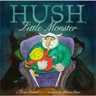 Hush, Little Monster by Markell, Denis; Iwai, Melissa, 9781442441958