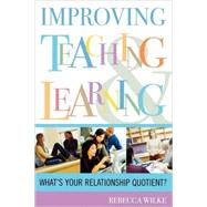 Improving Teaching and Learning What's Your Relationship Quotient? by Wilke, Rebecca, 9781578861958