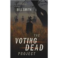 The Voting Dead Project by Smith, Bill, 9781667891958
