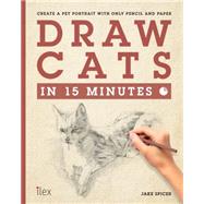 Draw Cats in 15 Minutes by Jake Spicer, 9781781571958