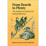 From Dearth to Plenty: The Modern Revolution in Food Production by Kenneth Blaxter , Noel R. Robertson, 9780521041959