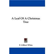 A Leaf of a Christmas Tree by White, F. Gilbert, 9780548321959