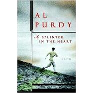 A Splinter in the Heart by PURDY, AL, 9780771071959