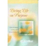 Living Life on Purpose Discovering God's Best for Your Life by TerKeurst, Lysa M., 9780802441959